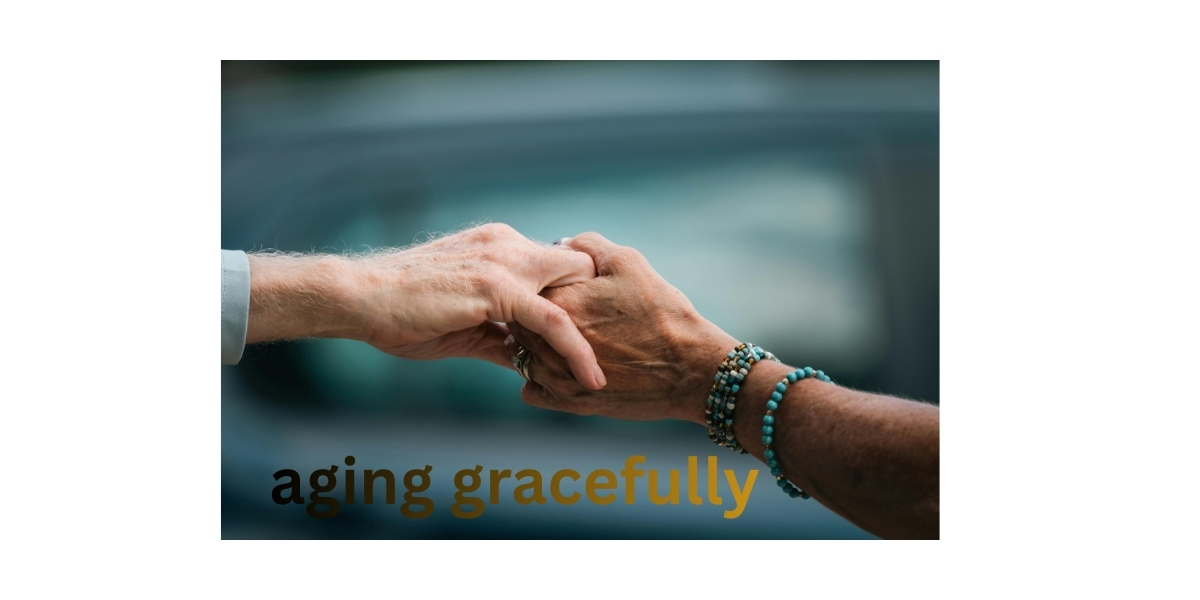 Hands holding together with “Aging Gracefully,” symbolizing wellness and youthful living.